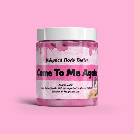 Come To Me Again Type Whipped Body Butter